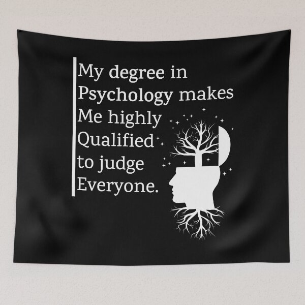 Item preview, My Degree In Psychology Makes Me Highly Qualified To Judge Everyone Quote designed and sold by Shop801.