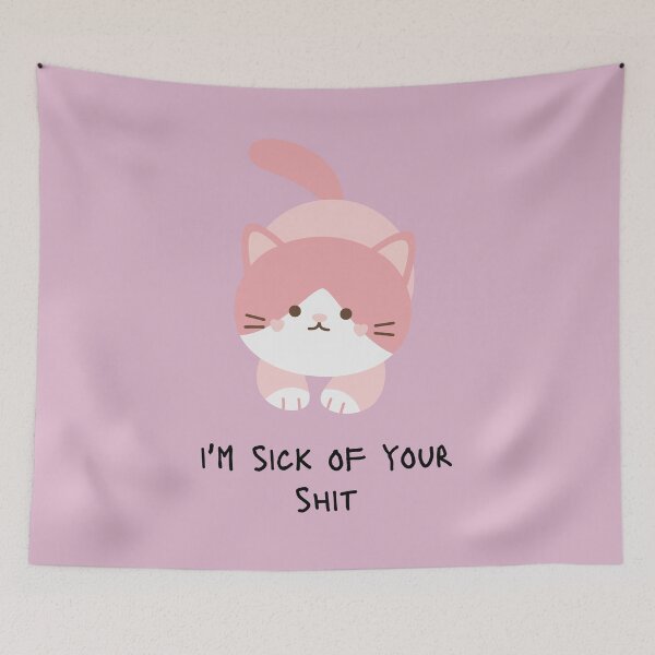 Item preview, I'm Sick Of Your Shit Cat designed and sold by KittyKatDesign.