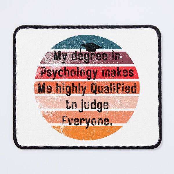 Item preview, My Degree In Psychology Makes Me Highly Qualified To Judge Everyone Graduation psychology designed and sold by Shop801.