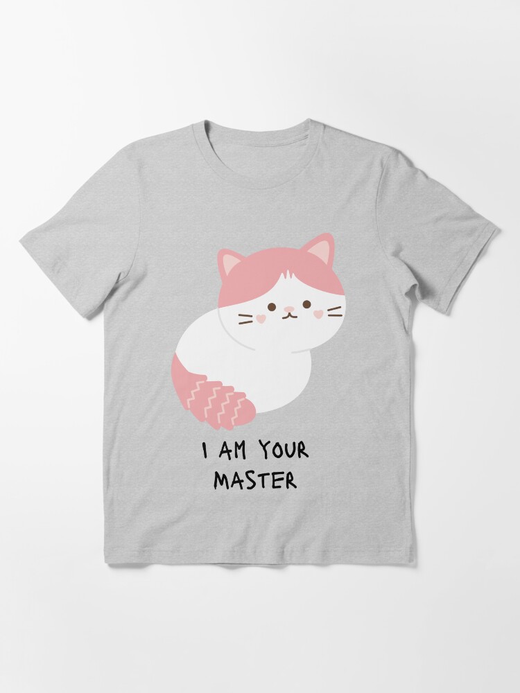I am your master cat shirt clearance