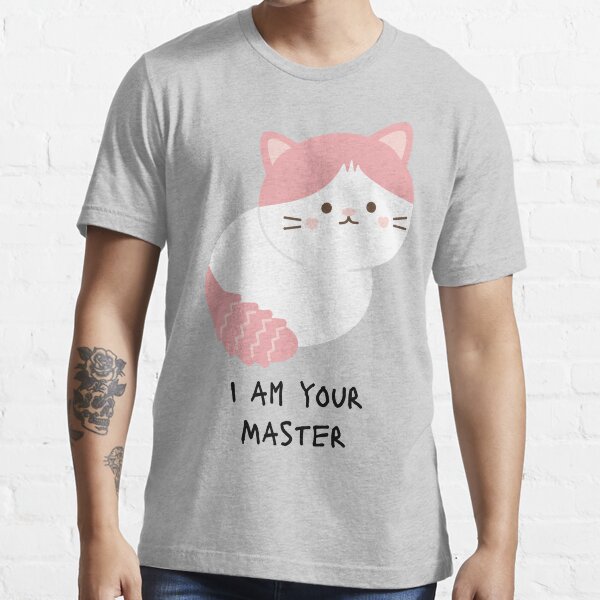 I Am Your Master Cat