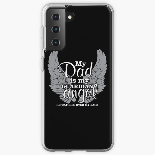 My Dad is my Guardian Angel. He watches over my back. Samsung Galaxy Soft Case