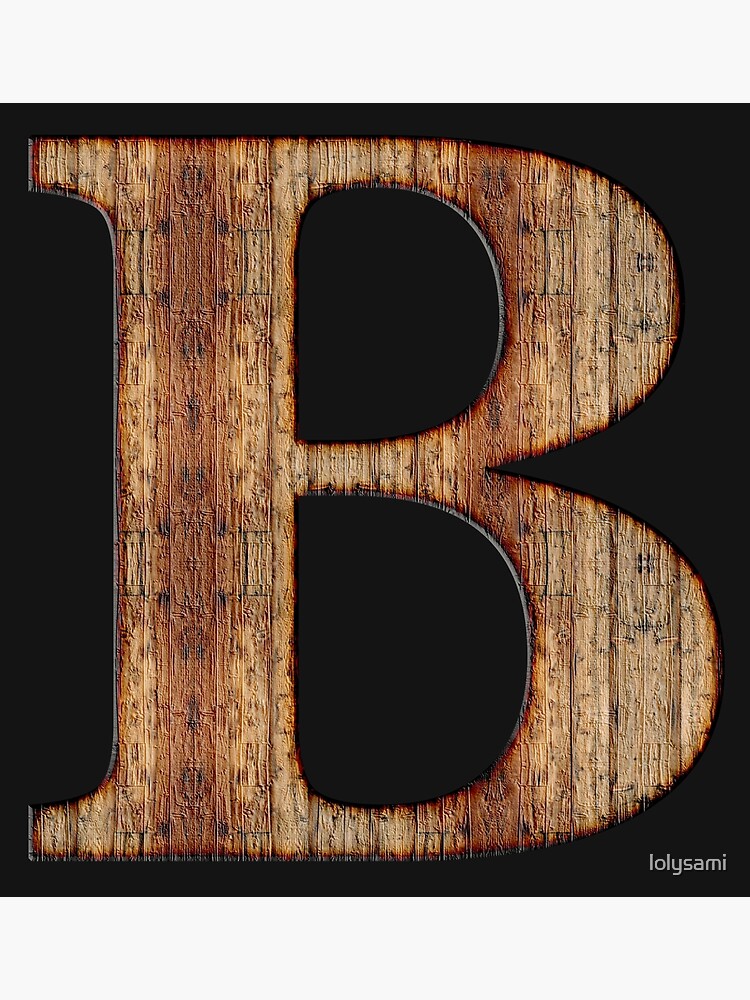 "Great Wooden Letter B -Letter B Graffit" Poster For Sale By Lolysami ...