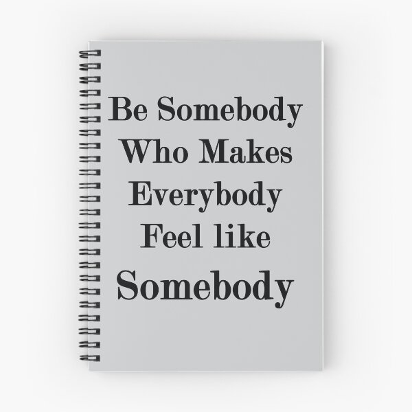 Item preview, Be somebody who makes everybody feel like somebody. designed and sold by Leanne M Williams.