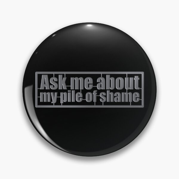 Item preview, Ask Me About My Pile of Shame designed and sold by B1ack Sword.