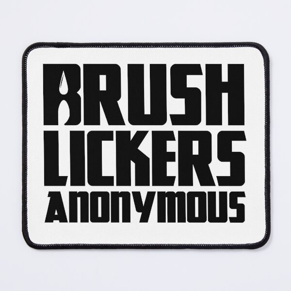 Item preview, Brush Lickers Anonymous designed and sold by B1ack Sword.