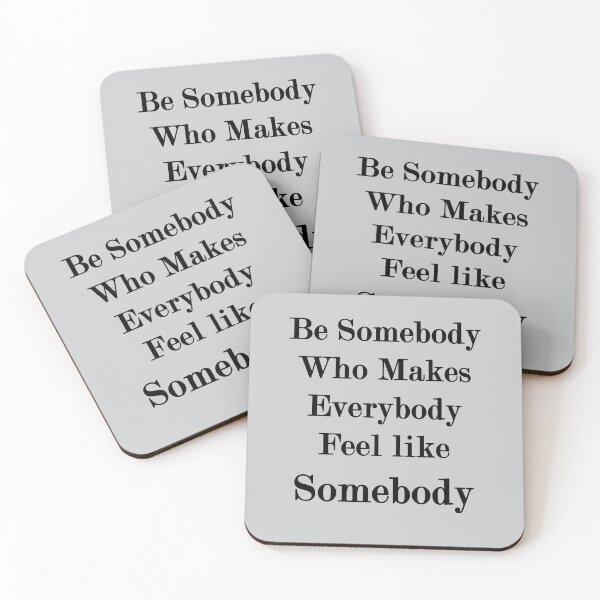 Item preview, Be somebody who makes everybody feel like somebody. designed and sold by Leanne M Williams.