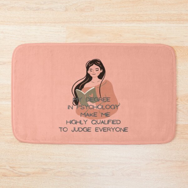 Item preview, My degree in psychology make me highly qualified to judge everyone designed and sold by R&C.