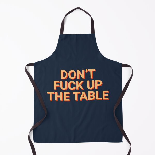 Item preview, Don't Fuck Up The Table designed and sold by Sour Soul.