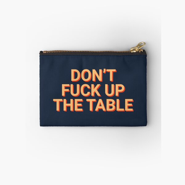 Item preview, Don't Fuck Up The Table designed and sold by Sour Soul.