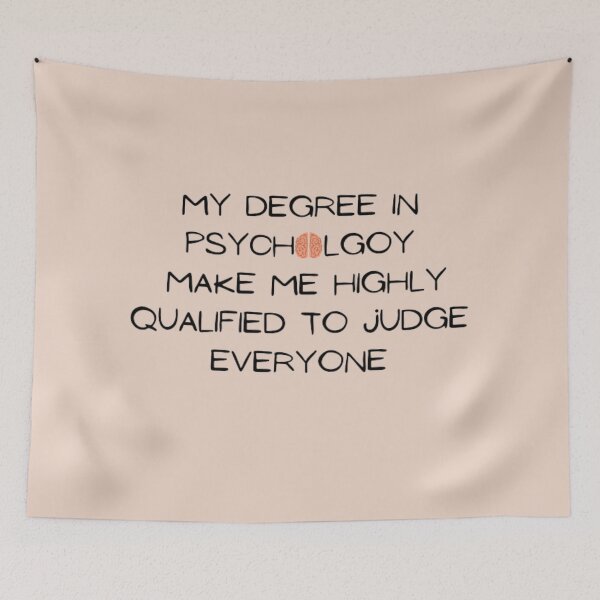 Item preview, My degree in psychology make me highly qualified to judge everyone designed and sold by R&C.