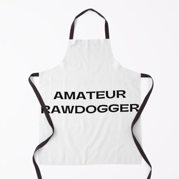 Item preview, Amateur Rawdogger designed and sold by Creatoe.