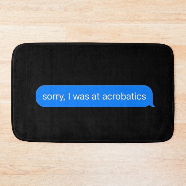 Artikelvorschau, Tut mir leid, ich war bei Acrobatics Text Message Black - Funny Gym entworfen und verkauft von GymWearDepot.