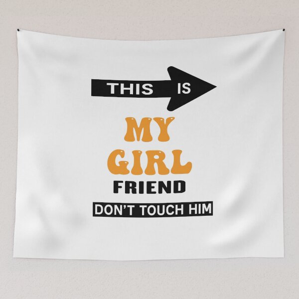 Item preview, this is my girlfriend don't touch him designed and sold by AdelDa19.