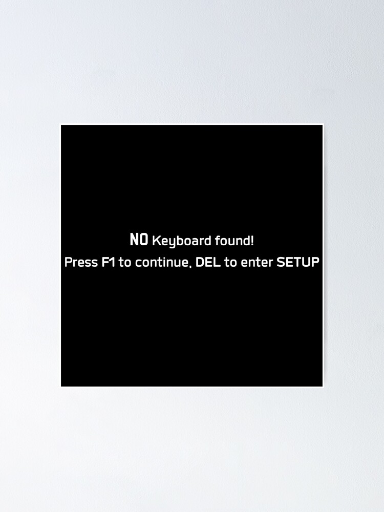 "Keyboard Error Press F1 to continue, Windows DOS Problems " Poster for Sale by clubtee Redbubble