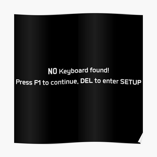 "Keyboard Error Press F1 to continue, Windows DOS Problems " Poster for Sale by clubtee Redbubble