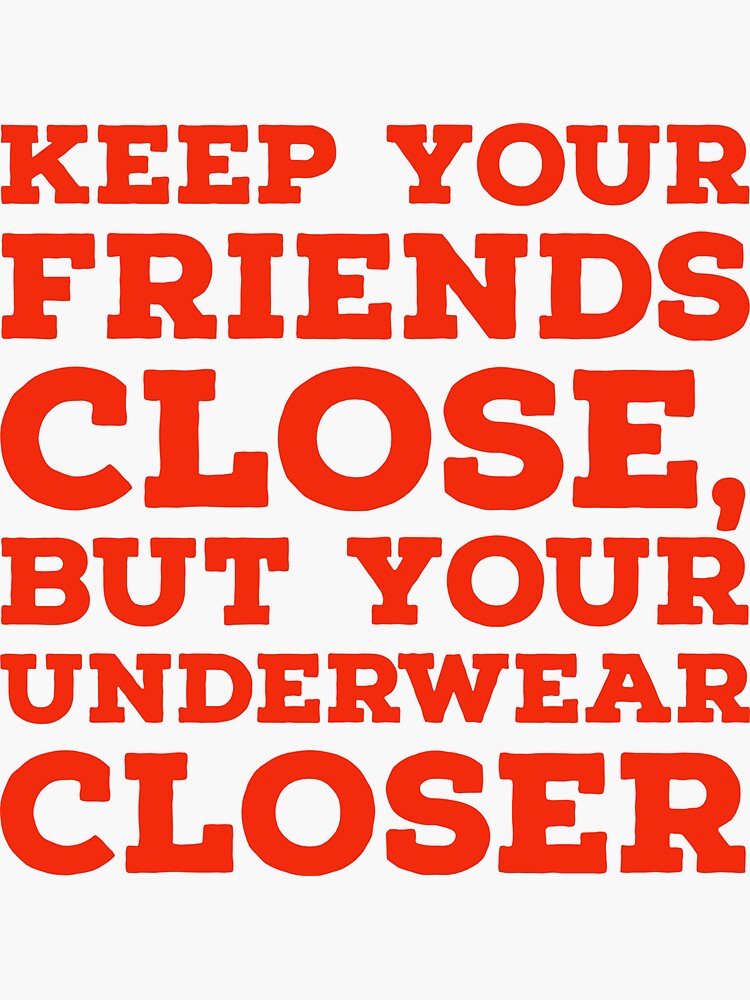 "Keep your friends close " Sticker for Sale by robpritchard | Redbubble
