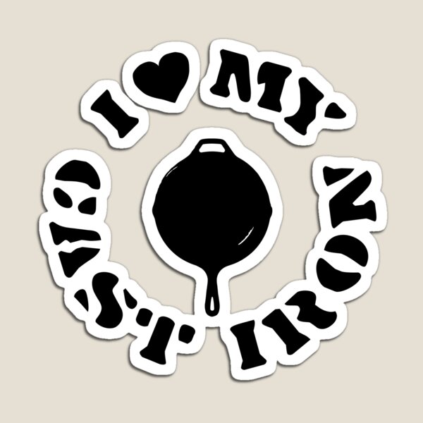 I Love My Cast Iron Magnet