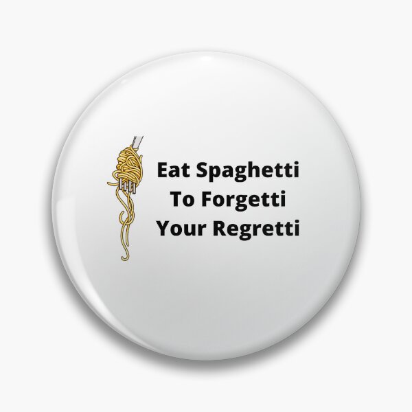 Item preview, eat spaghetti to forgetti your regretti foof funny designed and sold by Georgekz.