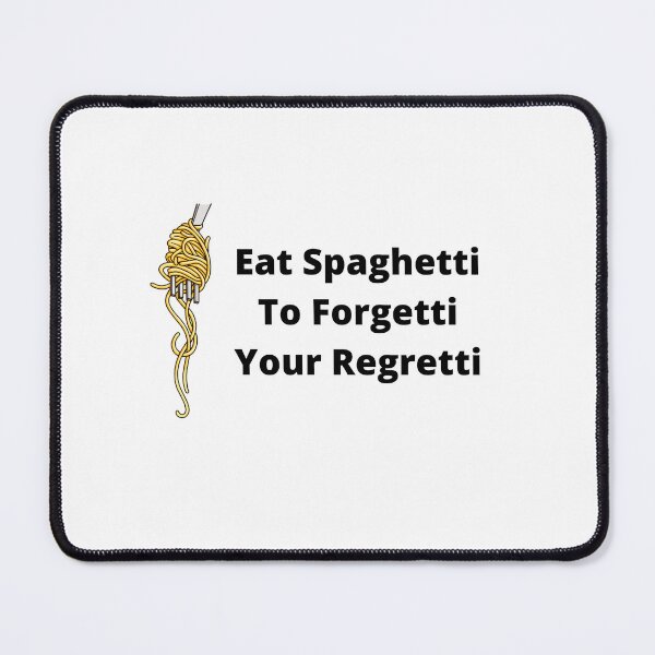 Item preview, eat spaghetti to forgetti your regretti foof funny designed and sold by Georgekz.