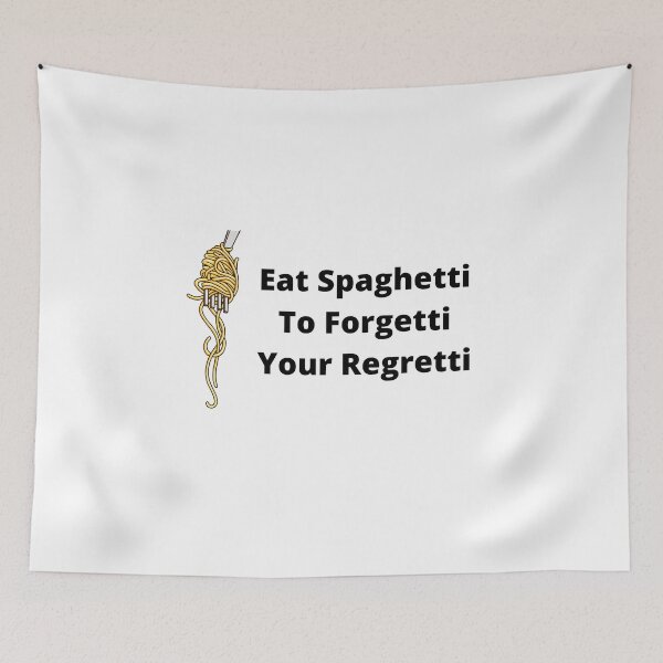 Item preview, eat spaghetti to forgetti your regretti foof funny designed and sold by Georgekz.