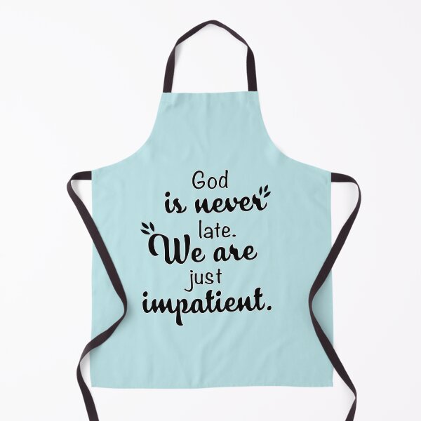 Item preview, God is never late, We are just impatient. designed and sold by Art-shia.