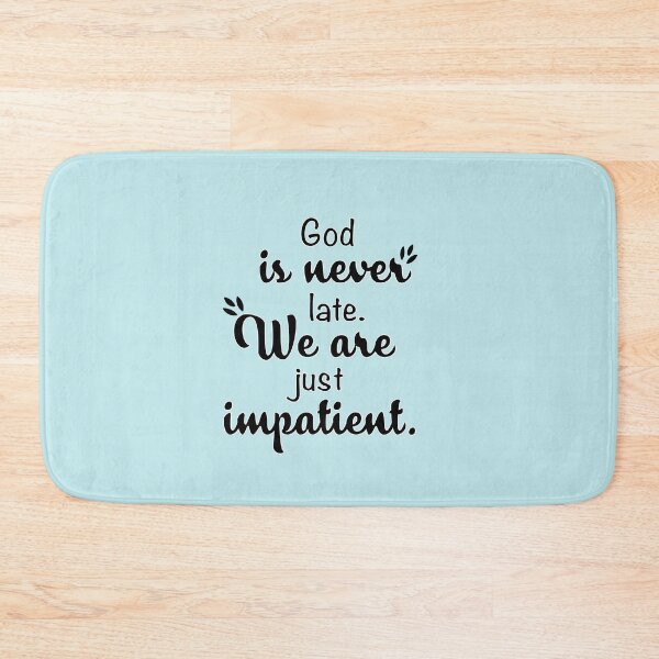 Item preview, God is never late, We are just impatient. designed and sold by Art-shia.