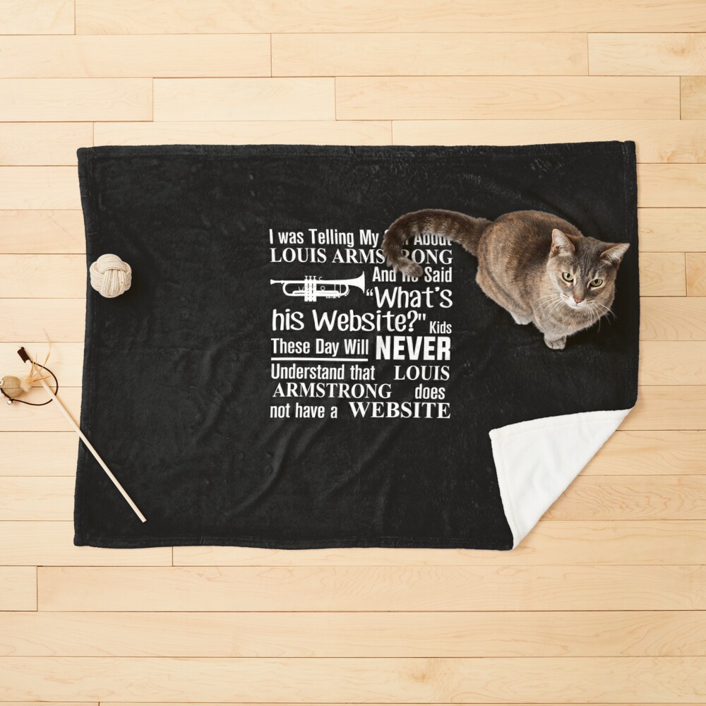 I Was Telling My Son Louis Armstrong And He Said What's His Website Louis  Armstrong Does Not Have Website Unisex T-Shirt – Teepital – Everyday New  Aesthetic Designs