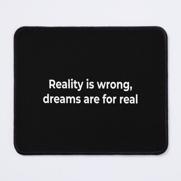 Item preview, Reality is wrong, dreams are for real designed and sold by KingPhilosopher.