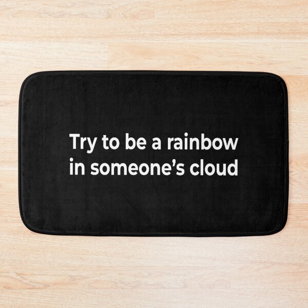 Item preview, Try to be a rainbow in someone’s cloud designed and sold by KingPhilosopher.
