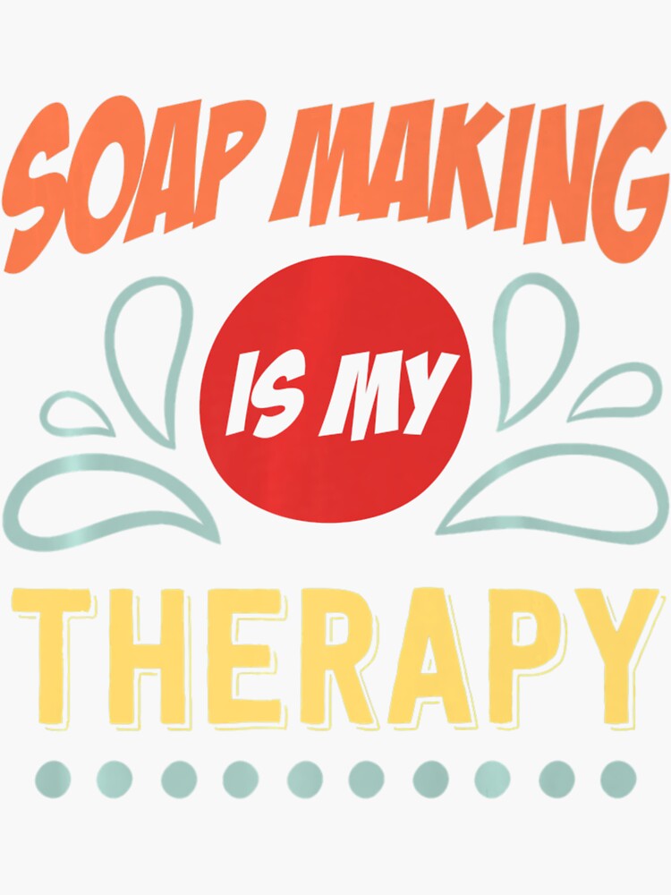 "Soap Maker Soap Making Therapy Diy Handmade Crafting" Sticker for Sale
