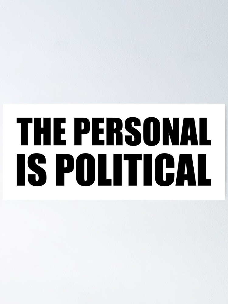 The Personal Is Political Poster For Sale By Designite Redbubble