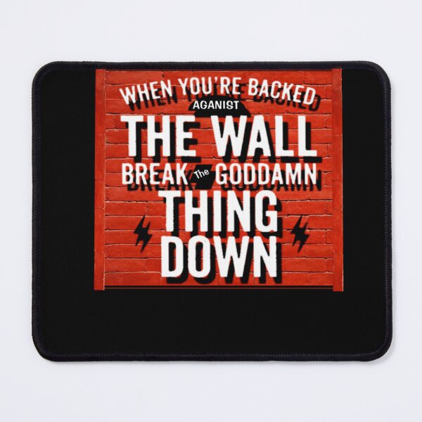 Item preview, When-You’re-Backed-Against-The-Wall-Break-The-Goddamn--Down-Shirt deservepassion-not-listening designed and sold by BuchlerRune.