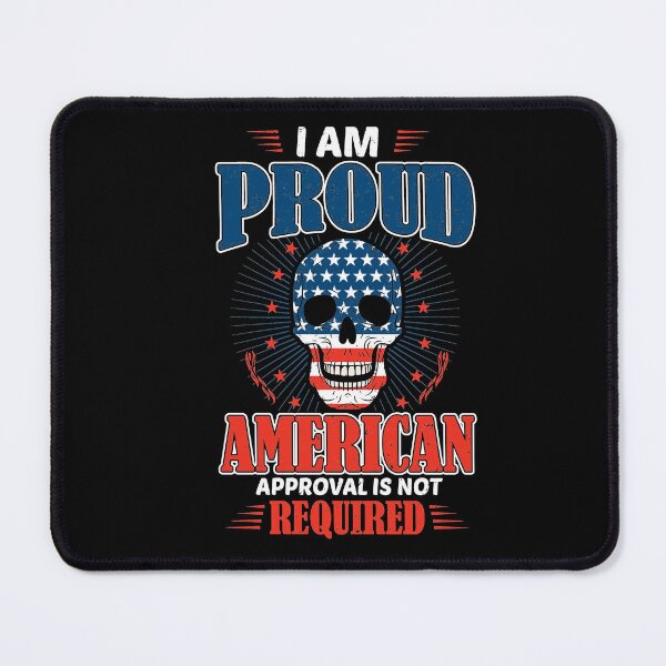Item preview, I am a proud American, approval is not required designed and sold by Sunnyhova.