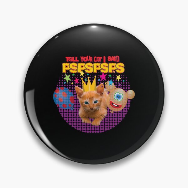 Item preview, Tell Your Cat I Said PSPSPSPS  designed and sold by CourtneyC58877.