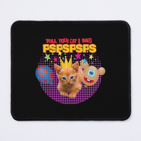 Item preview, Tell Your Cat I Said PSPSPSPS  designed and sold by CourtneyC58877.