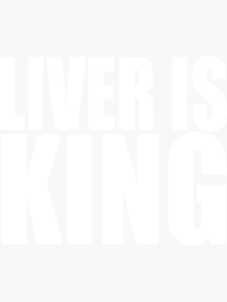 " Liver is King" Sticker for Sale by Lowgik Redbubble