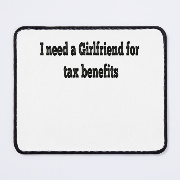 Item preview, I need a Girlfriend for tax benefits designed and sold by Pawfectar.