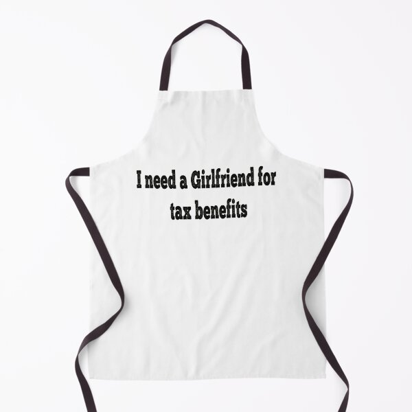 Item preview, I need a Girlfriend for tax benefits  designed and sold by Pawfectar.