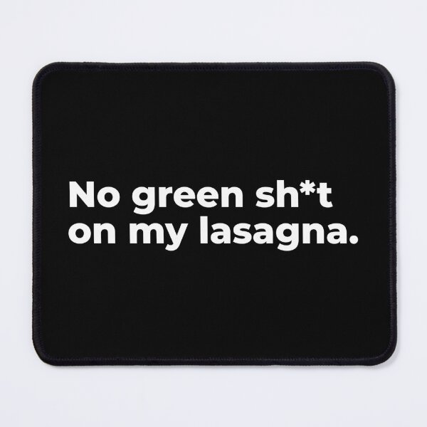 Item preview, No green sh*t on my lasagna - WHITE designed and sold by emdesign10.