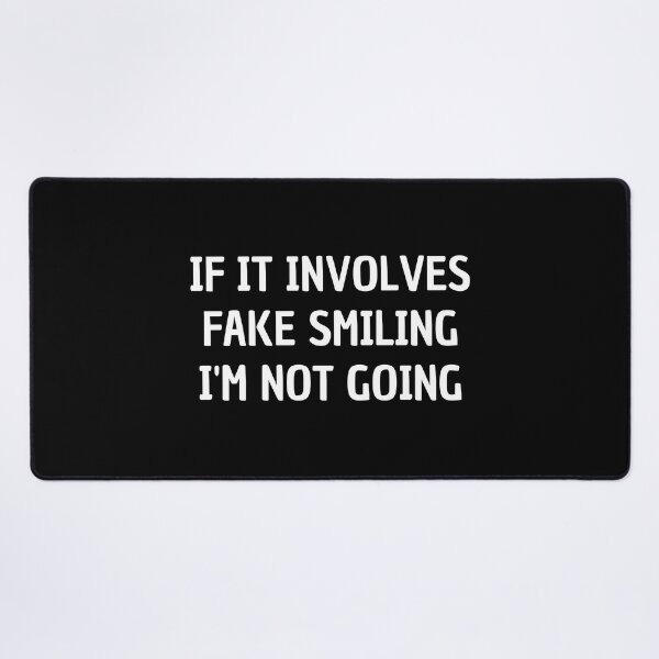 Item preview, if it involves fake smiling i'm not going designed and sold by Eriksonshop.