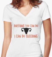 Anything You Can Do, I Can Do Bleeding Women's Fitted V-Neck T-Shirt