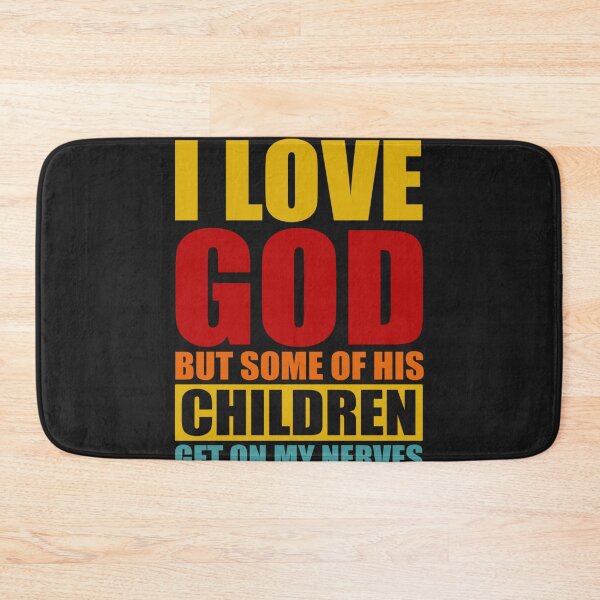 Item preview, I Love God But Some Of His Children Get On My Last Nerves  designed and sold by LikesConnie.