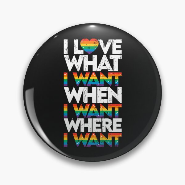 Item preview, I love what I want, when I want, where I want gay pride LGBT designed and sold by LikesConnie.