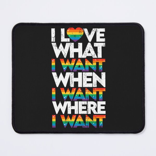 Item preview, I love what I want, when I want, where I want gay pride LGBT designed and sold by LikesConnie.
