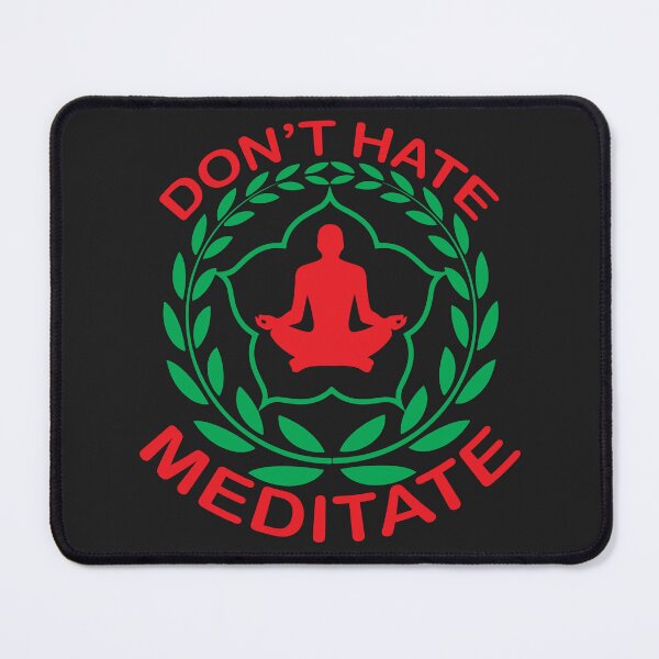 Item preview, Don't Hate Meditate designed and sold by S Cube Design.