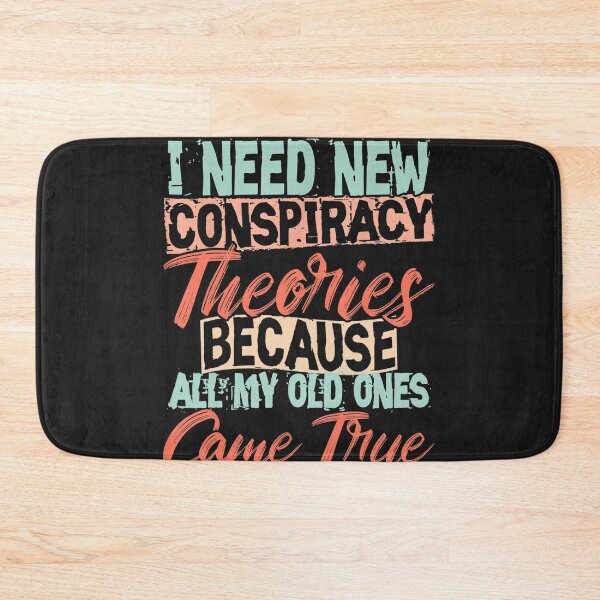 Item preview, I Need New Conspiracy Theories Because My Old Ones Came True  designed and sold by LikesConnie.