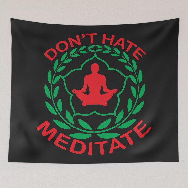 Item preview, Don't Hate Meditate designed and sold by S Cube Design.