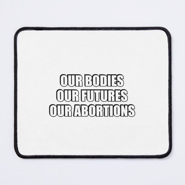 Item preview, Our Bodies Our Futures Our Abortions designed and sold by Inspirationmotivation.