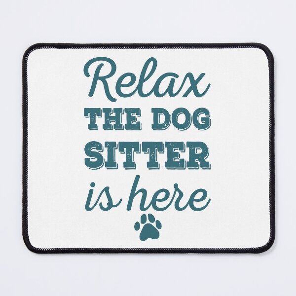Item preview, Relax The Dog Sitter Is Here Funny Dog Sitter designed and sold by DNW-art.